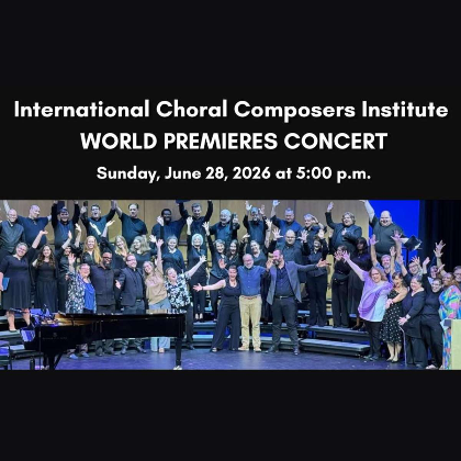 International Choral Composers Institute WORLD PREMIERES Concert