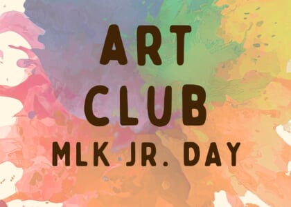 MLK Jr. Day : Art Club Drop-In