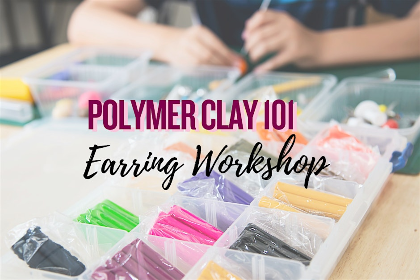 Polymer Clay 101: Earring Workshop