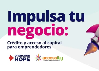 Impulsa tu Negocio: Crédito y acceso al capital para emprendedores