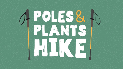 Poles and Plants Hike