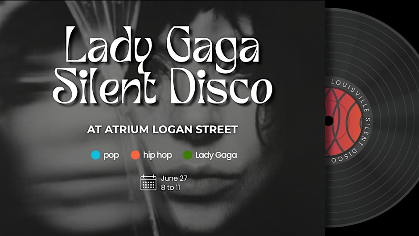Lady Gaga Silent Disco at Atrium Logan Street