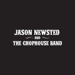 Jason Newsted & The Chophouse Band & Blackberry Smoke
