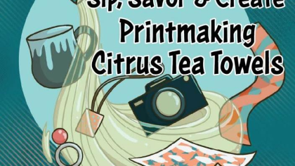 Sip, Savor & Create: Printmaking Citrus Tea Towels
