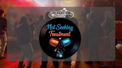 Not Seeking Treatment // The Kickstand Stage