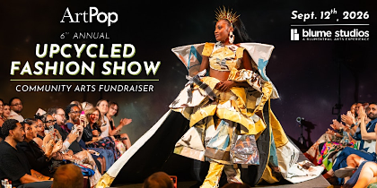 ArtPop Upcycled Fashion Show & Community  Arts Fundraiser