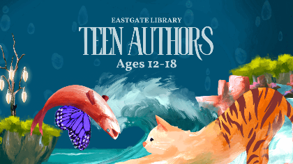 Eastgate Teen Authors (Ages 12-18)
