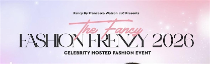 The Fancy Fashion Frenzy 2026  - A Celebrity Hosted Fashion Event