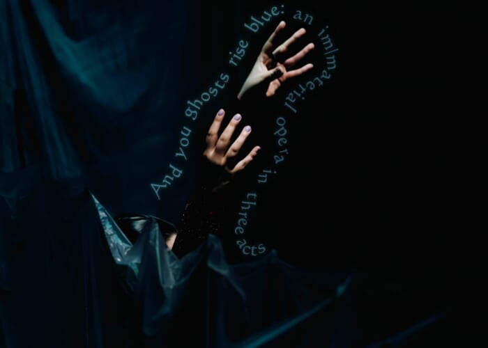 And you ghosts rise blue - an im/material opera in three acts