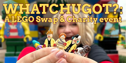 Whatchugot?: LEGO Collector's Swap & Charity Event