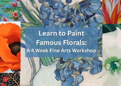 Learn to Paint Famous Florals: A 4-Week Painting Workshop at V&VG