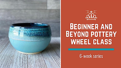 Thursday Beginners and Beyond Pottery Wheel Class