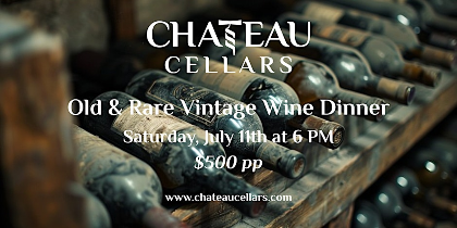 Old & Rare Vintage Wine Dinner at Chateau Cellars