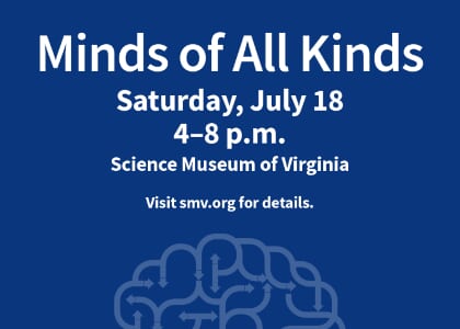 Minds of All Kinds at the Science Museum of Virginia