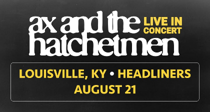 Ax and the Hatchetmen - Headliners
