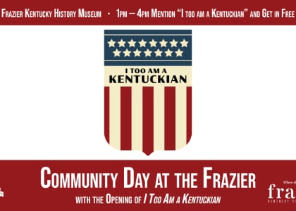 I Too Am a Kentuckian Exhibition Opening & Community Day