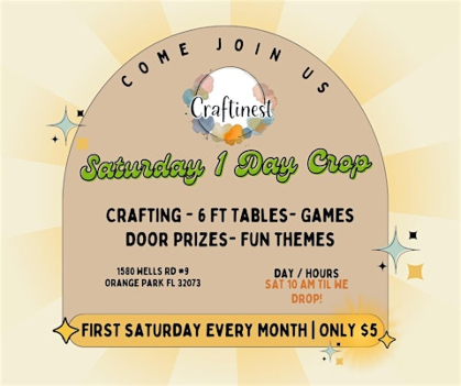 ️ FIRST SATURDAY - 1 Day Craftinest Saturday Crop