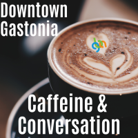 Downtown Gastonia Caffeine and Conversation June 2026