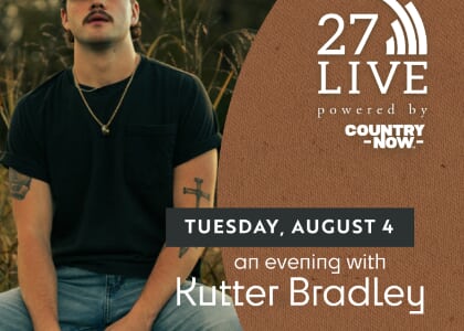 27LIVE powered by Country Now Featuring Kutter Bradley.