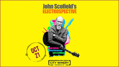 JOHN SCOFIELD'S "ELECTROSPECTIVE" featuring OTEIL BURBRIDGE, LARRY GOLDINGS & ADAM DEITCH