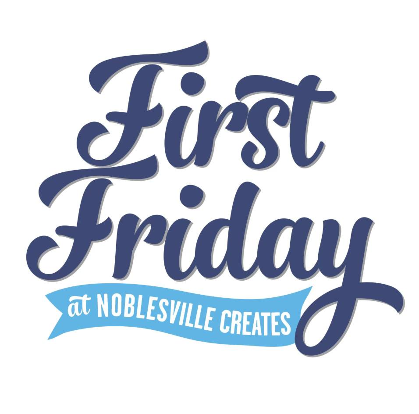 First Friday at Noblesville Creates
