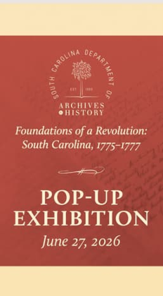 Pop Up Exhibition: Foundations of a Revolution: South Carolina 1775-1777