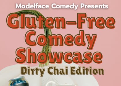 Gluten-Free Comedy: Dirty Chai Edition