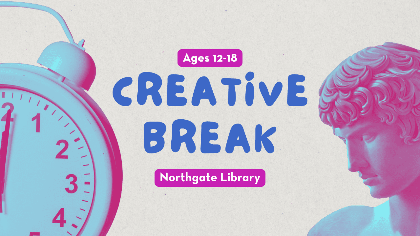 Creative Break (Ages 12-18)