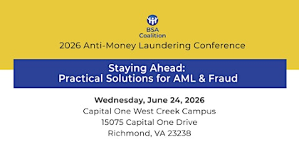 BSA Coalition - Staying Ahead: Practical Solutions for AML and Fraud