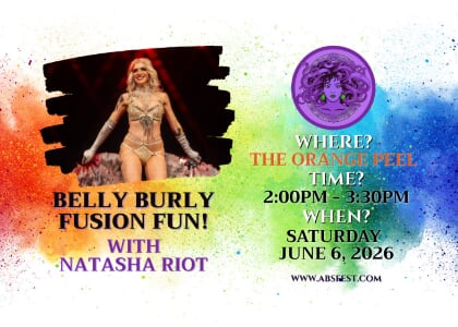 ABSFest Saturday: Belly Burly Fusion Fun! Workshop with Natasha Riot