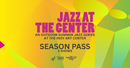 Jazz at the Center Summer Concert Series: Full Season Discount Pass
