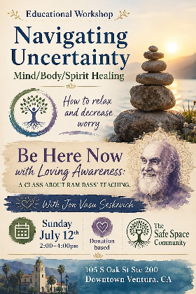 Navigating Uncertainty: Educational workshop from the teaching of Ram Dass