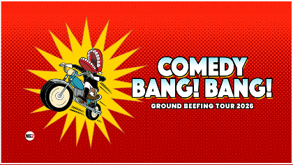 Comedy! Bang! Bang! Ground Beefing Tour
