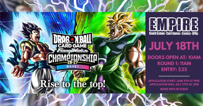 Empire Games DBSCG FUSION WORLD: July Store Championship 26-27 Wave 1 Cap 32 (NA)