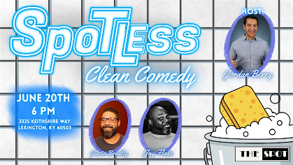 Spotless Clean Comedy: Live Comedy Show at The Spot: Lex