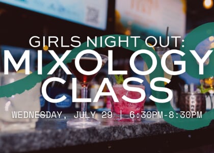 Girls Night Out: Mixology Class