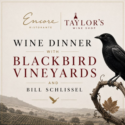 Encore Wine Dinner with Blackbird Vineyards and Bill Schlissel