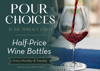 Pour Choices | Half-Price Wine Bottles at the Terrace Grille