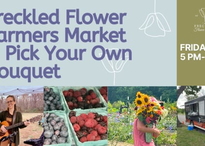 Farmer's Market & Pick Your Own Bouquet