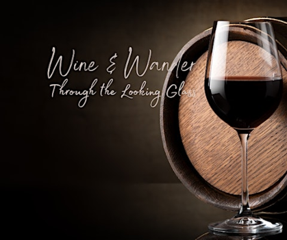 Wine & Wander - Through the Looking Glass