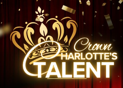 Crown Charlotte's Talent – Virtual Auditions Open July 15