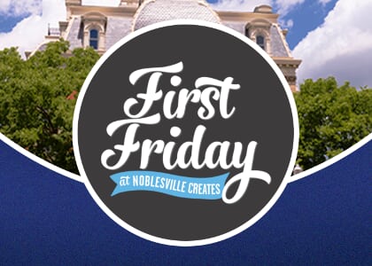 First Friday with Noblesville Creates