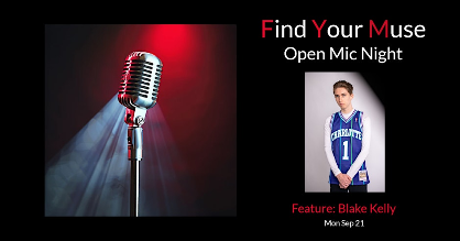 Find Your Muse Open MIC featuring  Blake Kelly!