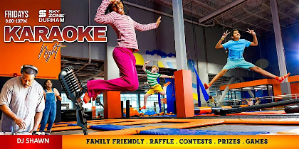Sky Zone Durham: Friday Night Music & Karaoke Party!
