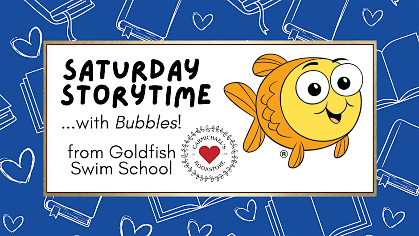 Saturday Storytime with Bubbles and Goldfish Swim School