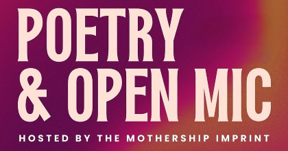 Poetry & Open Mic (hosted by The Mothership Imprint)