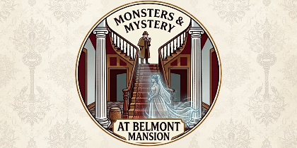 Monsters and Mystery at Belmont Mansion