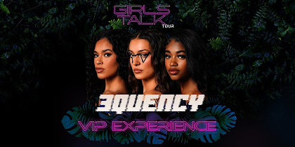 Charlotte, NC - GIRLS TALK Tour - 3Quency VIP Experience