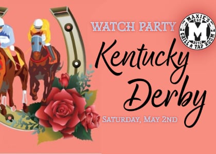 Annual Kentucky Derby Preview Party at Maxie's Grill & Taproom
