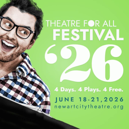 New Art City Theatre Festival '26 - 4 days. 4 plays. 4 free